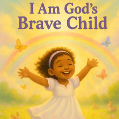 I Am God's Brave Child